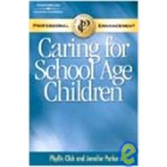 Caring for School Age Children PET by Click, Phyllis M.; Parker, Jennifer, 9781401897758