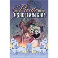The Pirate and the Porcelain Girl by Riesbeck, Emily; Barna, NJ; Riesbeck, Emily; Barna, NJ; Gattoni, Lucas, 9781534487758