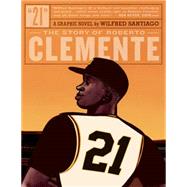 21 The Story Of Roberto Clemente by Santiago, Wilfred, 9781606997758