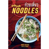POK POK Noodles Recipes from Thailand and Beyond [A Cookbook] by Ricker, Andy; Goode, JJ, 9781607747758