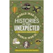 Histories of the Unexpected: World War II by Daybell, James; Willis, Sam, 9781786497758