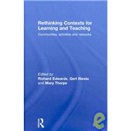 Rethinking Contexts for Learning and Teaching: Communities, Activites and Networks by Edwards; Richard, 9780415467759