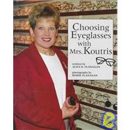 Choosing Eyeglasses With Mrs. Koutris by Flanagan, Alice K.; Flanagan, Romie, 9780516207759