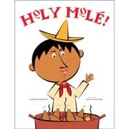 Holy Mole! A Folktale from Mexico by McAlister, Caroline; Czernecki, Stefan, 9780874837759