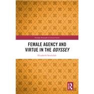 Female Agency and Virtue in the Odyssey by Elizabeth Stockdale, 9781003597759