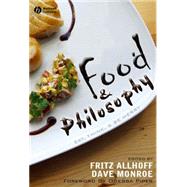 Food and Philosophy Eat, Think, and Be Merry by Allhoff, Fritz; Monroe, Dave, 9781405157759
