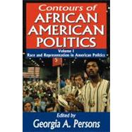 Contours of African American Politics: Volume 1, Race and Representation in American Politics by Persons,Georgia A., 9781412847759