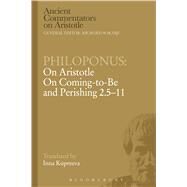 Philoponus: On Aristotle On Coming to be and Perishing 2.5-11 by Philoponus, John; Kupreeva, Inna, 9781472557759