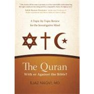 The Quran: With or Against the Bible?: A Topic-by-topic Review for the Investigative Mind by Naqvi, Ejaz, MD, 9781475907759
