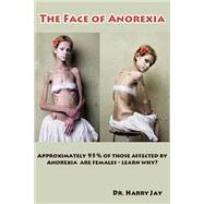 The Face of Anorexia by Jay, Harry, 9781502797759
