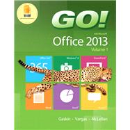 GO! with Office 2013 Volume 1 by Gaskin, Shelley; Vargas, Alicia; McLellan, Carolyn, 9780133417760