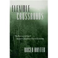 Flexible Crossroads by Hayter, Roger, 9780774807760