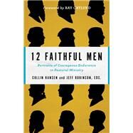 12 Faithful Men by Hansen, Collin; Robinson, Jeff; Ortlund, Ray, 9780801077760
