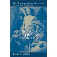 The Book of Proverbs by Waltke, Bruce K., 9780802827760