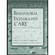 Behavioral Integrative Care: Treatments That Work in the Primary Care Setting by O'Donohue,William T., 9781138987760