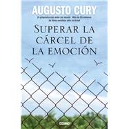 Superar la crcel de la emocin by Cury, Augusto, 9786075577760