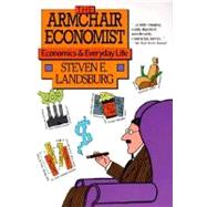 Armchair Economist : Economics and Everyday Life by Steven E Landsburg, 9780029177761