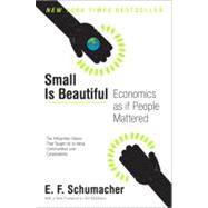 Small Is Beautiful: Economics as If People Mattered by Schumacher, E F, 9780061997761