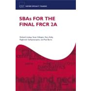 SBAs for the FRCR Part 2A by Lindsay, Richard; Gillespie, Scott; Kelly, Rory; Sathyanarayana, Raghuram; Napier, Nicholas; Burns, Paul, 9780199607761