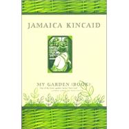 My Garden (Book) by Kincaid, Jamaica, 9780374527761