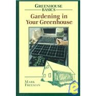 Gardening in Your Greenhouse by Freeman, Mark, 9780811727761