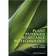 Plant Pathogen Resistance Biotechnology by Collinge, David B., 9781118867761