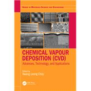 CHEMICAL VAPOUR DEPOSITION (CVD): Technology and Applications by Choy; Kwang-Leong, 9781466597761