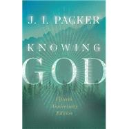 Knowing God (IVP Signature Collection) by J. I. Packer, Kevin J. Vanhoozer (Foreword by), 9781514007761