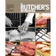 The Butcher's Apprentice The Expert's Guide to Selecting, Preparing, and Cooking a World of Meat by Green, Aliza; Legato, Steve, 9781592537761
