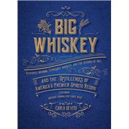 Big Whiskey by Devito, Carlo; Thomas, Richard (CON); West, Emily (CON); Whalen, John, 9781604337761
