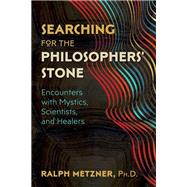 Searching for the Philosophers' Stone by Metzner, Ralph, Ph.D., 9781620557761