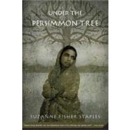 Under the Persimmon Tree by Staples, Suzanne Fisher, 9780312377762