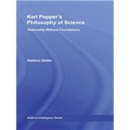 Karl Popper's Philosophy of Science: Rationality without Foundations by Gattei; Stefano, 9780415887762