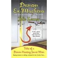 Demon Ex Machina Tales of a Demon-Hunting Soccer Mom by Kenner, Julie, 9780425237762