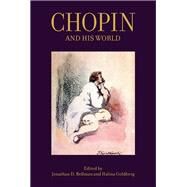 Chopin and His World by Bellman, Jonathan D.; Goldberg, Halina, 9780691177762