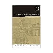 The Descent of Ideas: The History of Intellectual History by Kelley,Donald R., 9780754607762