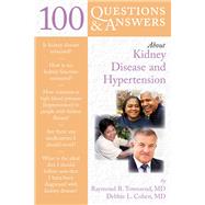 100 Questions  &  Answers About Kidney Disease and Hypertension by Townsend, Raymond R.; Cohen-Stein, Debbie, 9780763757762