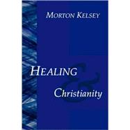 Healing and Christianity by Kelsey, Morton, 9780806627762
