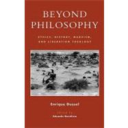 Beyond Philosophy Ethics, History, Marxism, and Liberation Theology by Dussel, Enrique; Mendieta, Eduardo, 9780847697762