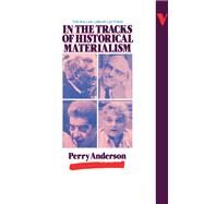 In the Tracks of Historical Materialism by Anderson, Perry, 9780860917762