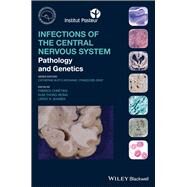 Infections of the Central Nervous System Pathology and Genetics by Chretien, Fabrice; Wong, Kum Thong; Sharer, Leroy R.; Keohane, Katy; Gray, Francoise, 9781119467762