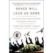 Grace Will Lead Us Home by Hawes, Jennifer Berry, 9781250117762