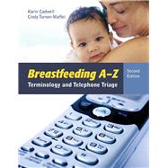 Breastfeeding A-Z: Terminology and Telephone Triage by Cadwell, Karin; Turner-Maffei, Cindy, 9781449687762