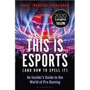 This Is Esports - and How to Spell It by Chaloner, Paul, 9781472977762