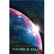 Lumaworld by Kelly, Rachel E., 9781500757762