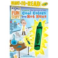 Crayola! the Secrets of the Cool Colors and Hot Hues by Williams, Bonnie; McClurkan, Rob, 9781534417762