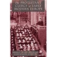 The Protestant Clergy of Early Modern Europe by Dixon, C. Scott; Schorn-Schtte, Luise, 9780333917763