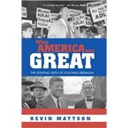 When America Was Great: The Fighting Faith of Liberalism in Post-War America by Mattson; Kevin, 9780415947763