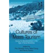 Cultures of Mass Tourism : Doing the Mediterranean in the Age of Banal Mobilities (Ebk) by Pons, Pau Obrador; Crang, Mike; Travlou, Penny, 9780754697763