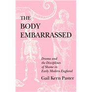 The Body Embarrassed by Paster, Gail Kern, 9780801427763